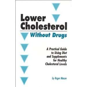    Lower Cholesterol Without Drugs [Paperback] Roger Mason Books