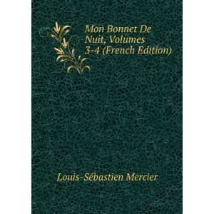  Mon Bonnet De Nuit, Volumes 3 4 (French Edition) Louis 