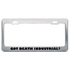 Got Death Industrial? Music Musical Instrument Metal License Plate 