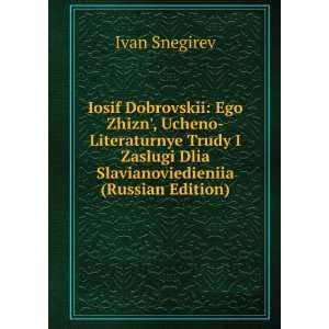  Iosif Dobrovskii Ego Zhizn, Ucheno Literaturnye Trudy I 