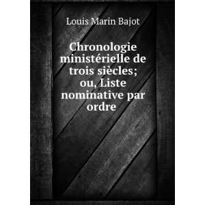  siÃ¨cles; ou, Liste nominative par ordre . Louis Marin Bajot Books