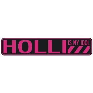 HOLLI IS MY IDOL  STREET SIGN 