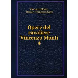   Vincenzo Monti. 4 Homer, Francesco Cassi Vincenzo Monti  Books