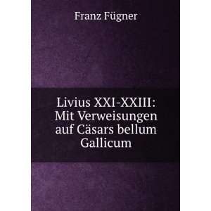  Livius XXI XXIII Mit Verweisungen auf CÃ¤sars bellum 