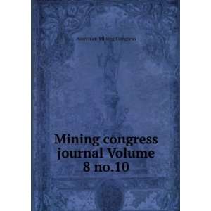 Mining congress journal Volume 8 no.10 American Mining Congress 