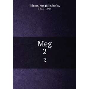  Meg. 2 Mrs (Elizabeth), 1830 1895 Eiloart Books