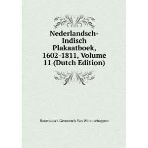 Nederlandsch Indisch Plakaatboek, 1602 1811, Volume 11 (Dutch Edition 