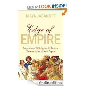Edge of Empire Conquest and Collecting in the East 1750 1850 Maya 