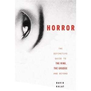  J Horror The Definitive Guide to The Ring, The Grudge and 