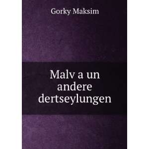  MalvÌ£a un andere dertseylungen Gorky Maksim Books