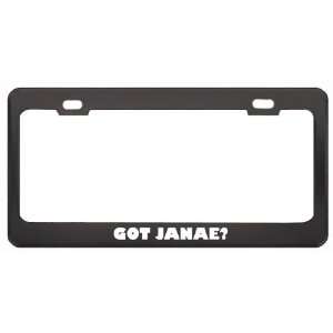 Got Janae? Girl Name Black Metal License Plate Frame Holder Border Tag