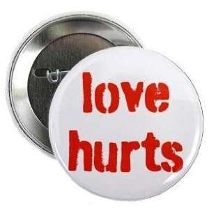 LOVE HURTS 1.25 Pinback Button Badge / Pin