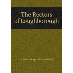  The Rectors of Loughborough William George Dimock 