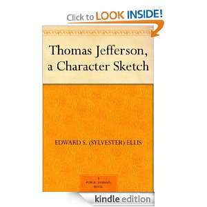 Thomas Jefferson A Character Sketch Edward S. (Sylvester) Ellis 