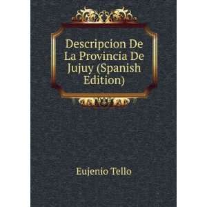   De La Provincia De Jujuy (Spanish Edition) Eujenio Tello Books