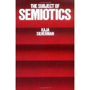    The Subject of Semiotics [Paperback] Kaja Silverman Books