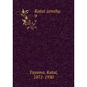  Katai zenshu. 9 Katai, 1871 1930 Tayama Books