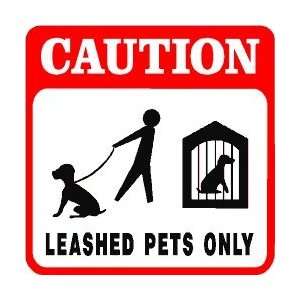 CAUTION LEASHED PETS ONLY walk dog sign
