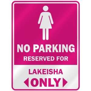  NO PARKING  RESERVED FOR LAKEISHA ONLY  PARKING SIGN 