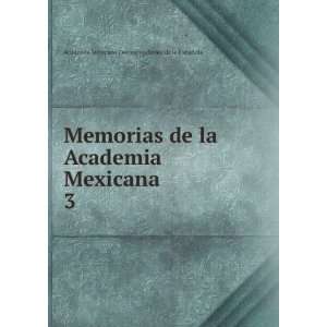   la Academia Mexicana. 3 Academia Mexicana Correspondiente de la