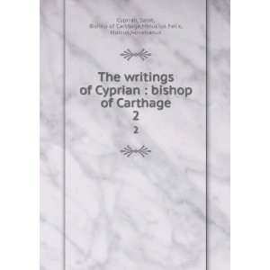   , Bishop of Carthage,Minucius Felix, Marcus,Novatianus Cyprian Books