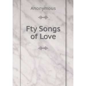 Fty Songs of Love Anonymous  Books