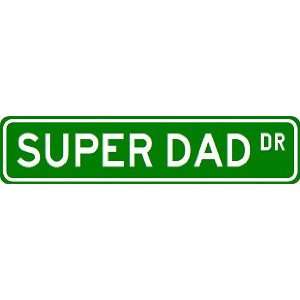 SUPER DAD Street Sign ~ Custom Aluminum Street Signs 