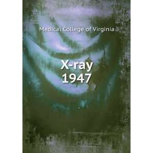  X ray. 1947 Medical College of Virginia Books
