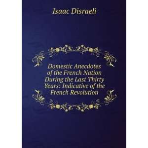   During the Last Thirty Years Indicative of the French Revolution