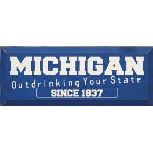  Michigan   Outdrinking Your State Since 1837 Wooden Sign 