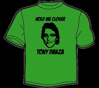 HOLD ME CLOSER TONY DANZA T Shirt WOMENS funny vintage  