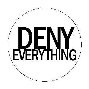  DENY EVERYTHING 1.25 Magnet 