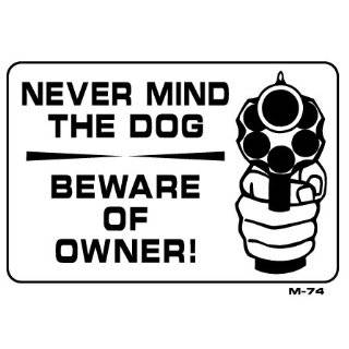 NEVER MIND THE DOG BEWARE OF OWNER 7x10 Plastic Sign