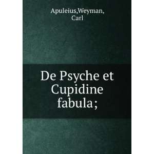    De Psyche et Cupidine fabula; Weyman, Carl Apuleius Books