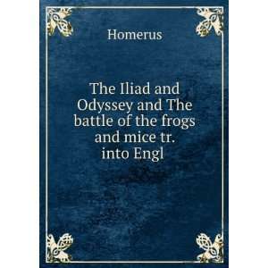  The Iliad and Odyssey and The battle of the frogs and mice 