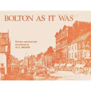  Bolton as It Was (9780902907164) William Ernest Brown 