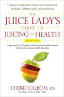 The Juice Ladys Guide to Juicing for Health [95]  