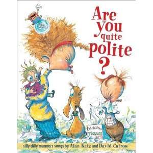   Quite Polite? Silly Dilly Manners Songs [Hardcover] Alan Katz Books