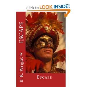  Escape (9781453695586) B. K. Wright Books