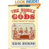 The Smoke of the Gods A Social History of Tobacco by Eric Burns (Sep 