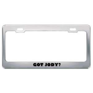  Got Jody? Boy Name Metal License Plate Frame Holder Border 