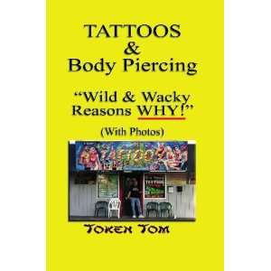  Tattoos & Body Piercing Wild and Wacky Reasons WHY 