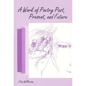  A Work of Poetry Past, Present, and Future (9780533156573 