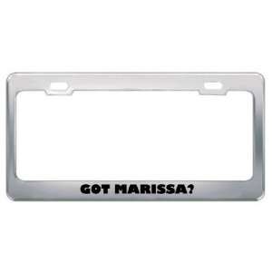  Got Marissa? Girl Name Metal License Plate Frame Holder 