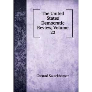  The United States Democratic Review, Volume 22 Conrad 