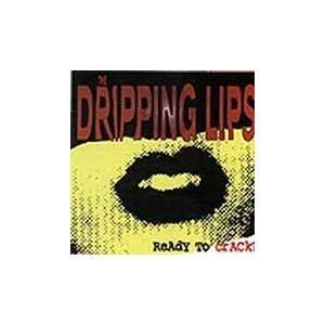  Ready to Crack Dripping Lips Music