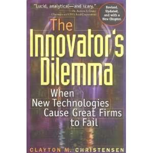  The Innovators Dilemma When New Technologies Cause Great 