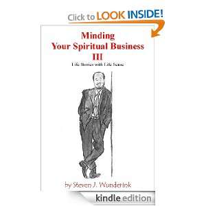 Minding Your Spiritual Business III Steven Wunderink  