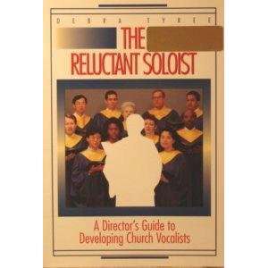 The Reluctant Soloist A Directors Guide to Developing Church 