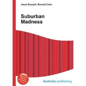  Suburban Madness Ronald Cohn Jesse Russell Books